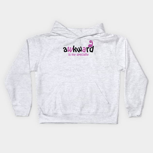 Awkward Is My Specialty Kids Hoodie by Teamtsunami6